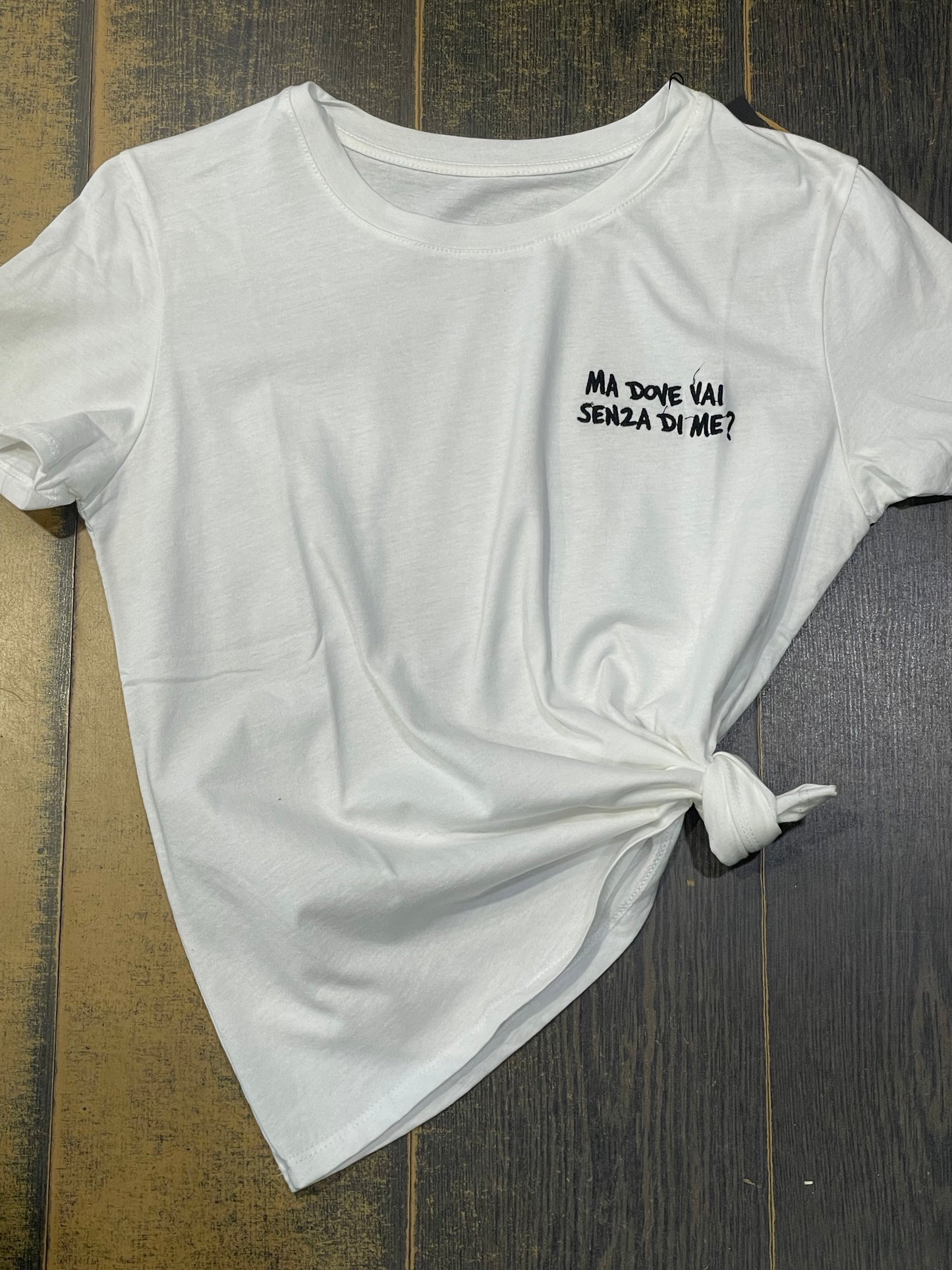 T-shirt ma dove vai senza di me